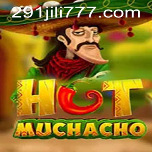 Discover the Exciting World of HotMuchacho with 291JILI